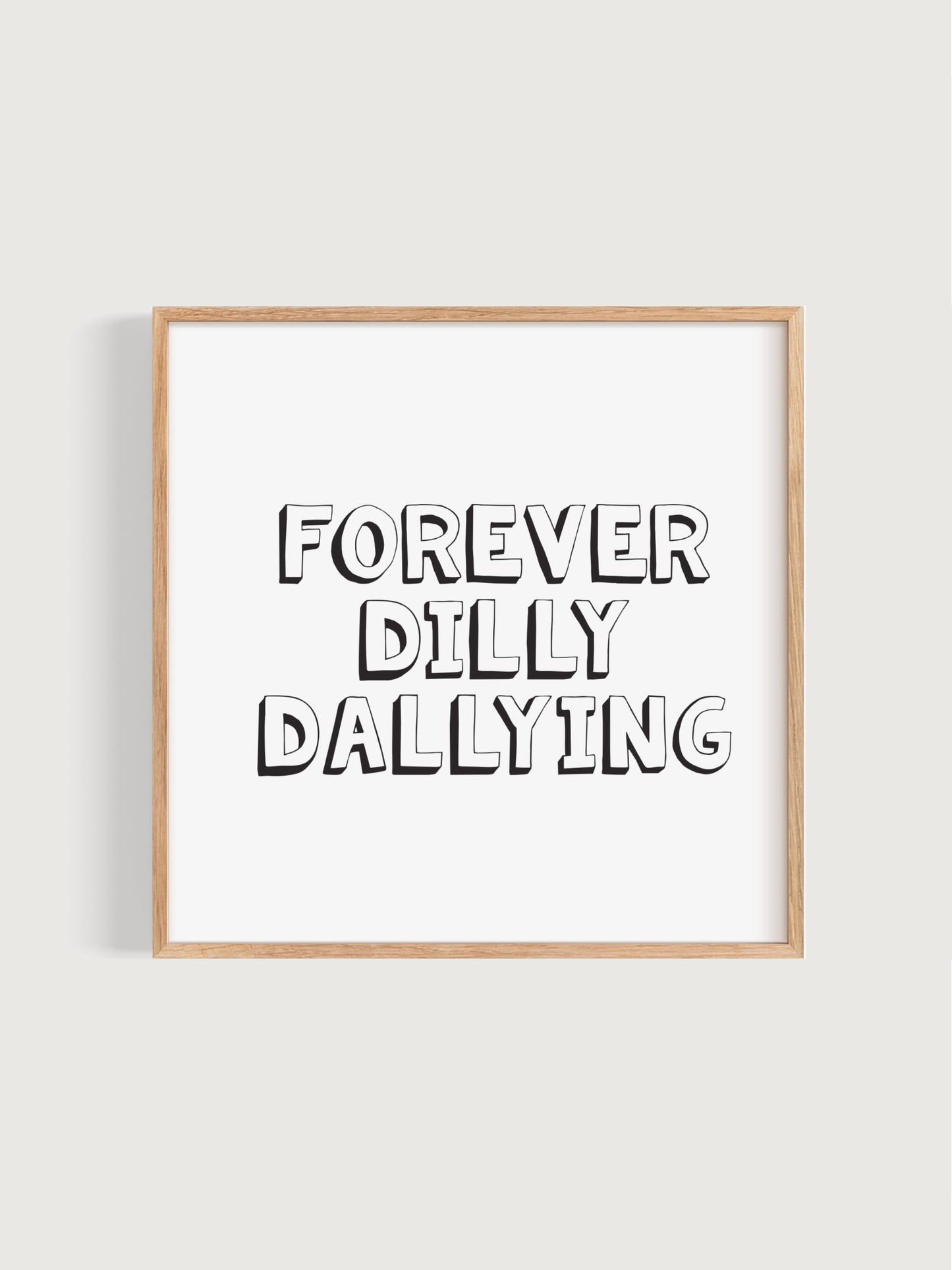 Forever Dilly Dallying