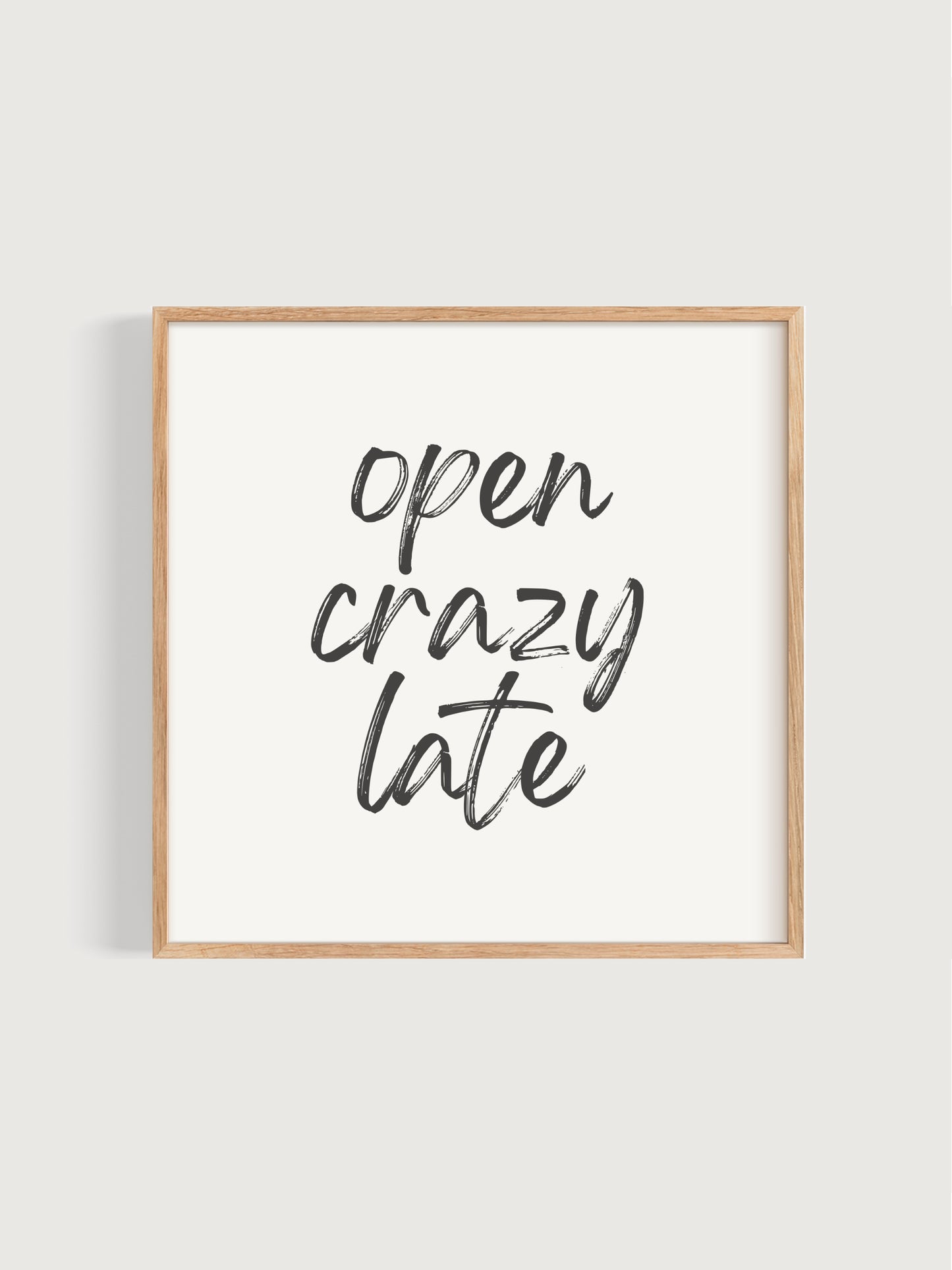 Open Crazy Late