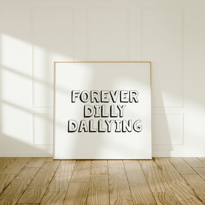 Forever Dilly Dallying