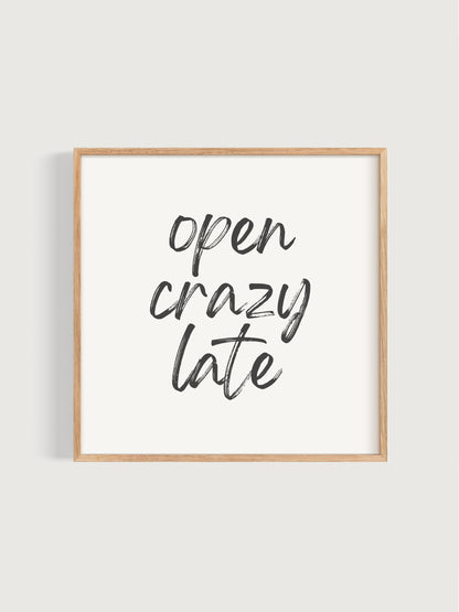 Open Crazy Late