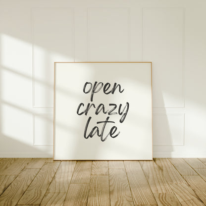 Open Crazy Late